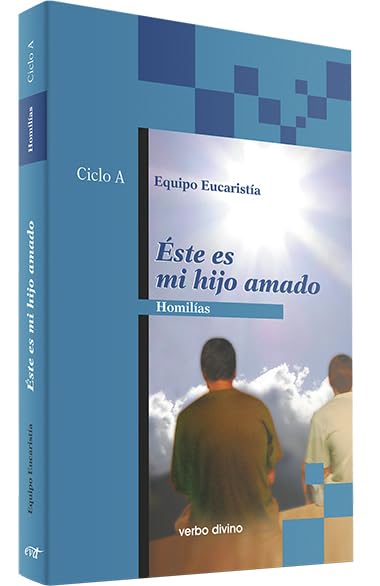 Éste es mi hijo amado: Homilías Ciclo A (Acción pastoral)