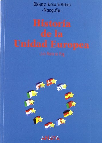 Historia de la Unidad Europea (Historia - Biblioteca Básica De Historia - Serie «Monografías»)