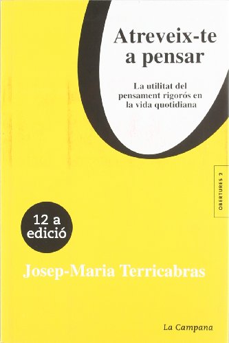 Atreveix-te a pensar: La Utilitat del Pensament Rigoros En La Vida Quotidiana (Obertures)