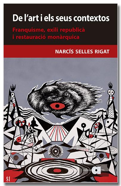 De l'art i els seus contextos: Franquisme, exili republicà i restauració monàrquica: 121 (Recerca i pensament)