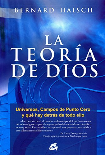 La teoría de Dios: Universos, campos de punto cero, y qué hay detrás de todo ello (Conciencia Global)