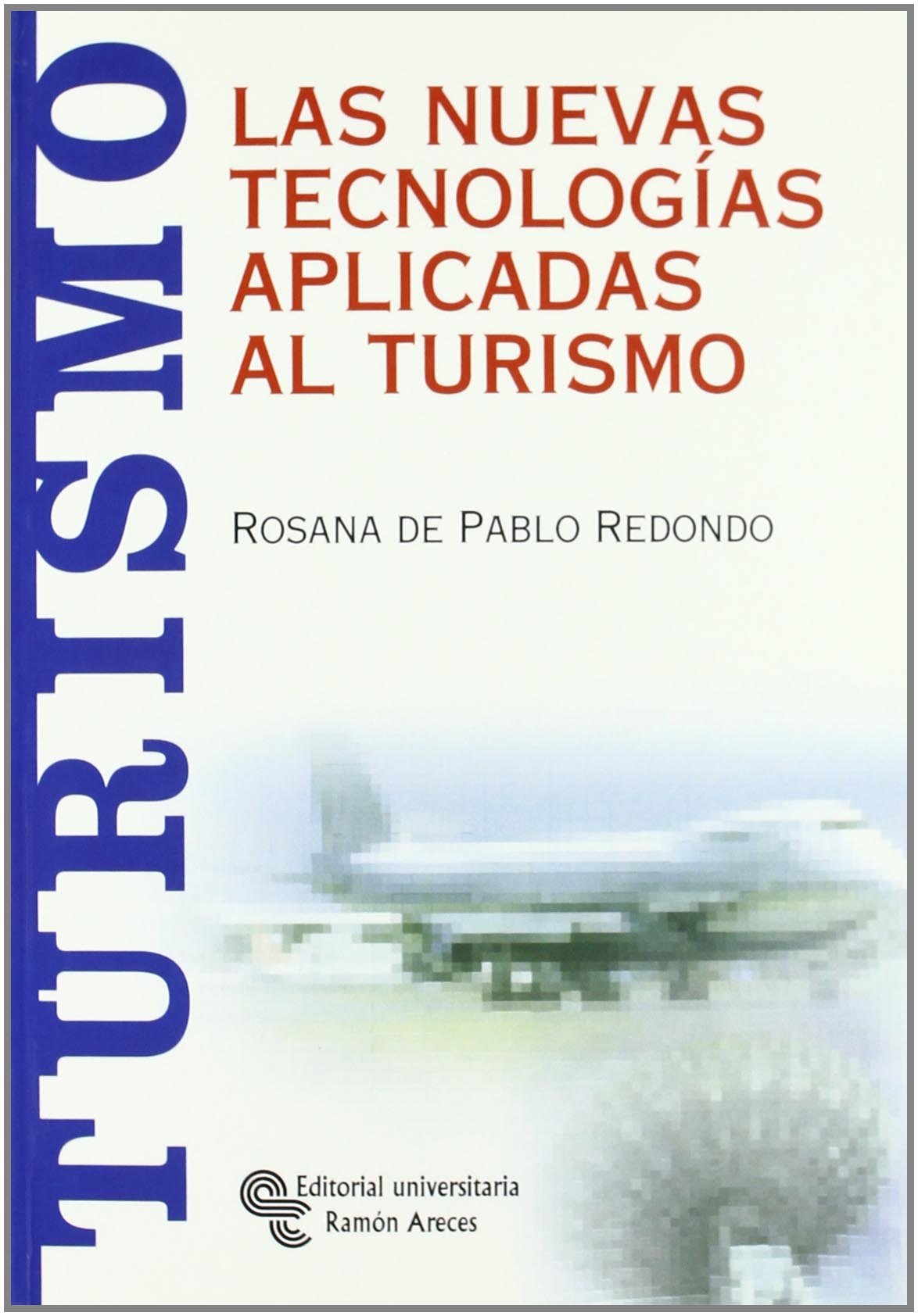 Las nuevas tecnologías aplicadas al turismo (Monografías)