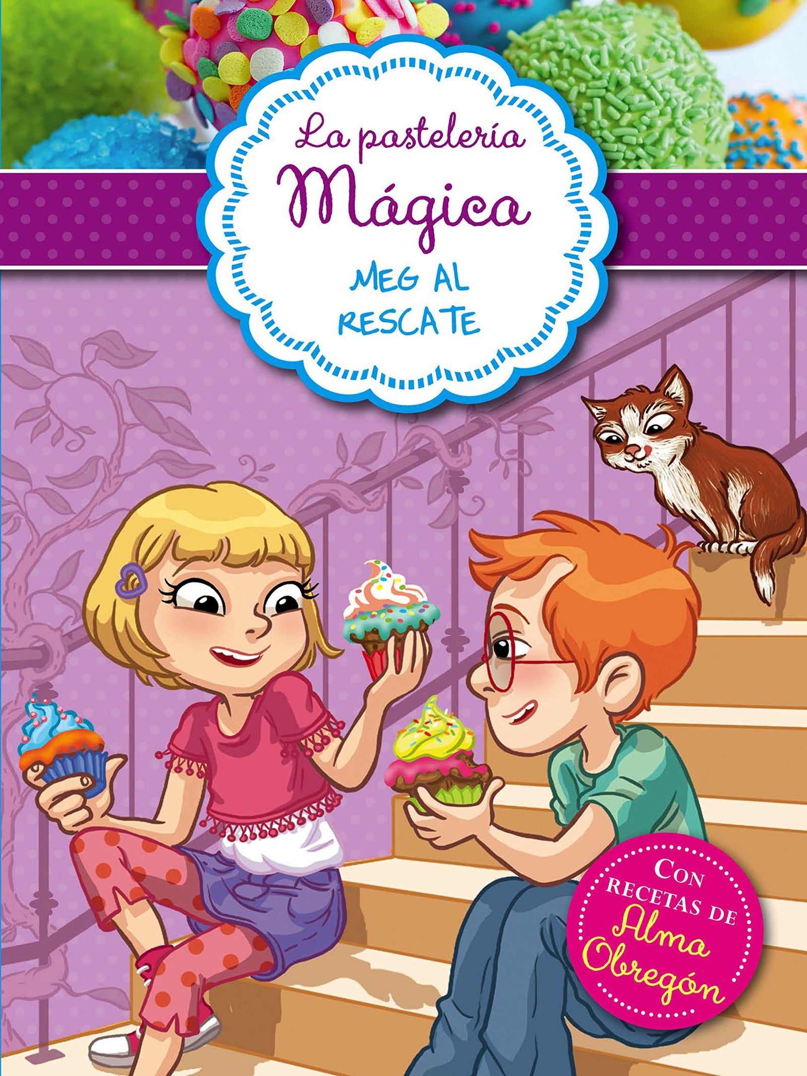 La pastelería mágica 2 - Meg al rescate: Con recetas de Alma Obregón (Jóvenes lectores)