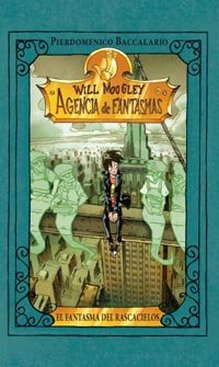 WILL MOOGLEY 3:EL FANTASMA DEL RASCACIEL: El fantasma del rascacielos (Ficción Kids)