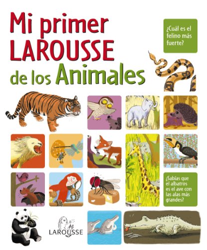 Mi primer Larousse de los Animales (LAROUSSE - Infantil / Juvenil - Castellano - A partir de 8 años)