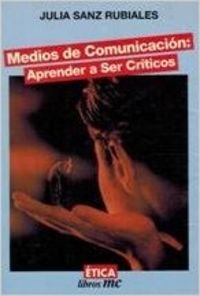 Medios de comunicación: Aprender a ser críticos (Libros MC)