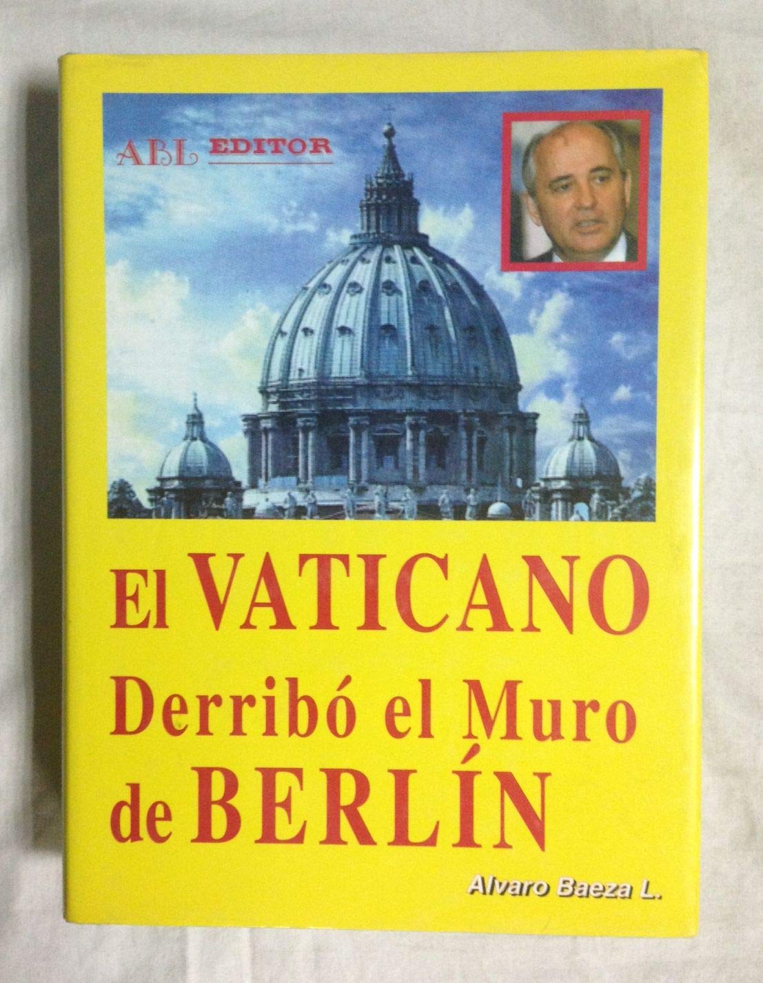 Vaticano derribo el Muro de Berlín, el