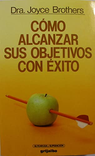 Como Alcanzar Sus Objetivos Con Exitos/How to Get Whatever You Want Out of Life