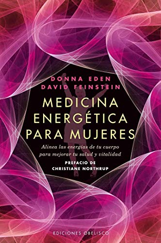 Medicina energética para mujeres: alinea las energías de tu cuerpo para mejorar tu salud y vitalidad (SALUD Y VIDA NATURAL)