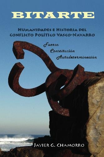 BITARTE Humanidades e Historia del Conflicto Político Vasco-Navarro: Fueros, Constitución, Autodeterminación (SIN COLECCION)