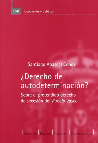 ¿Derecho de autodeterminación? : sobre el pretendido derecho de secesión del 