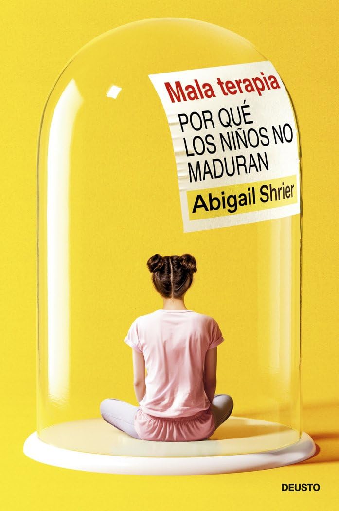 Mala terapia: Por qué los niños no maduran (Deusto)