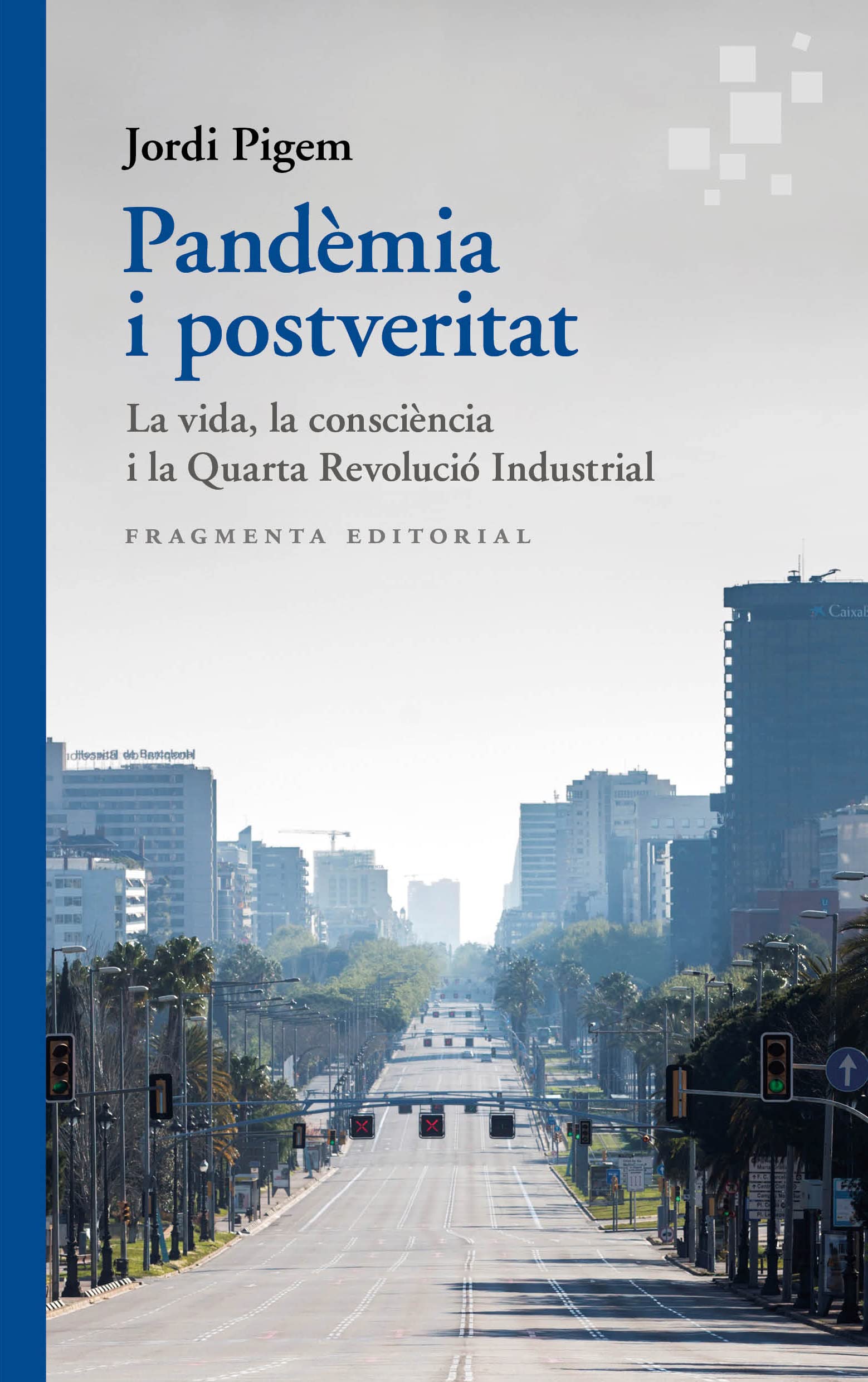 Pandèmia i postveritat: La vida, la consciència i la Quarta Revolució Industrial: 70 (Assaig)