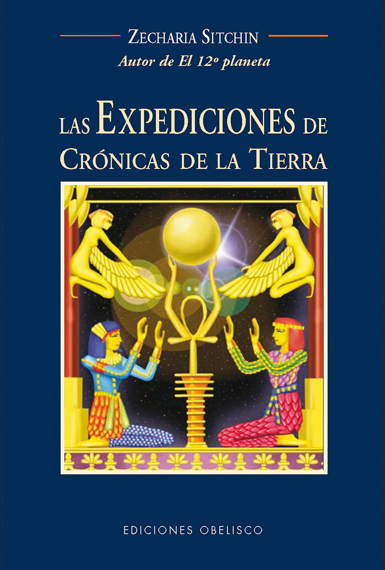 Las expediciones de crónicas de la tierra: Viajes al Pasado Mitico (MENSAJEROS DEL UNIVERSO)