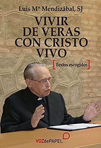 Vivir de veras con Cristo vivo: Textos escogidos
