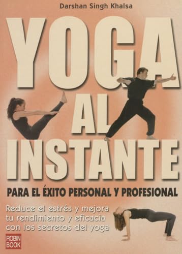 Yoga al instante: Para el éxito personal y profesional.