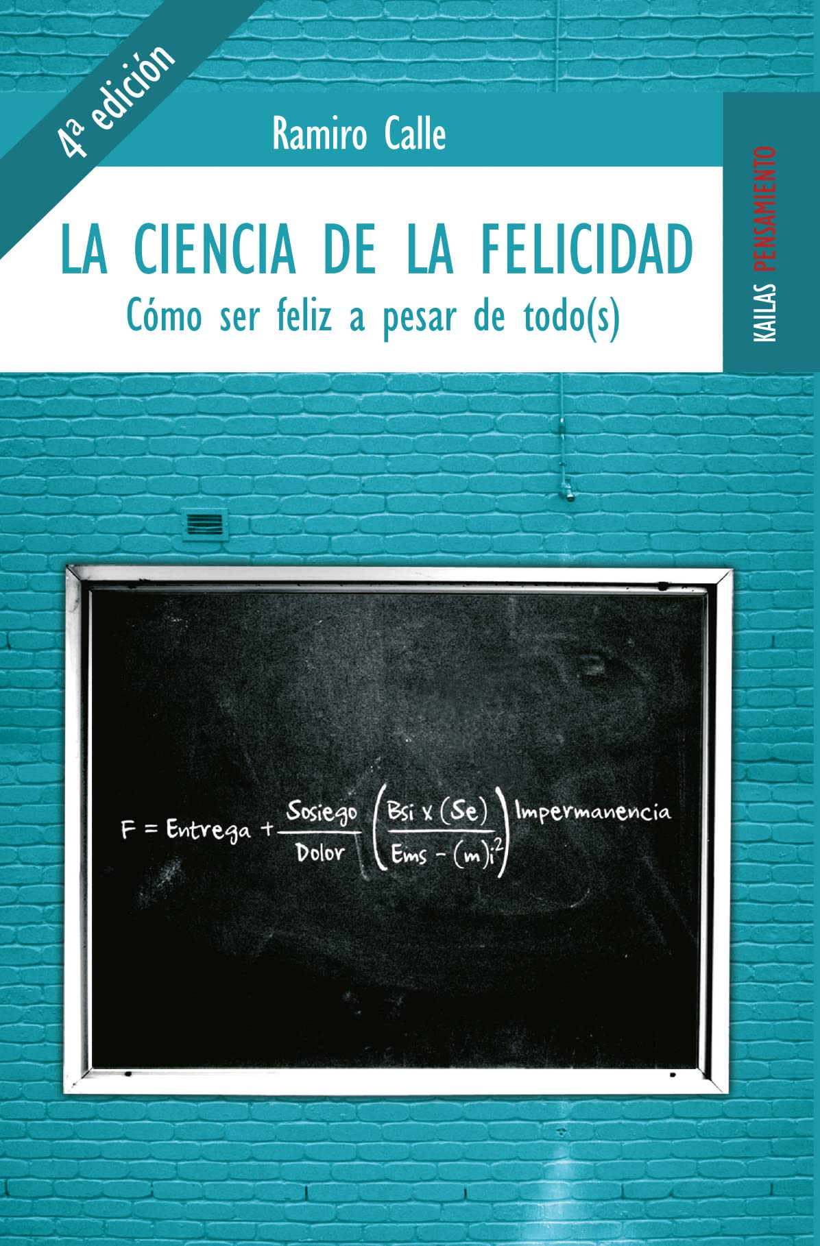 La ciencia de la felicidad: Cómo ser feliz a pesar de todo(s) (Pensamiento)