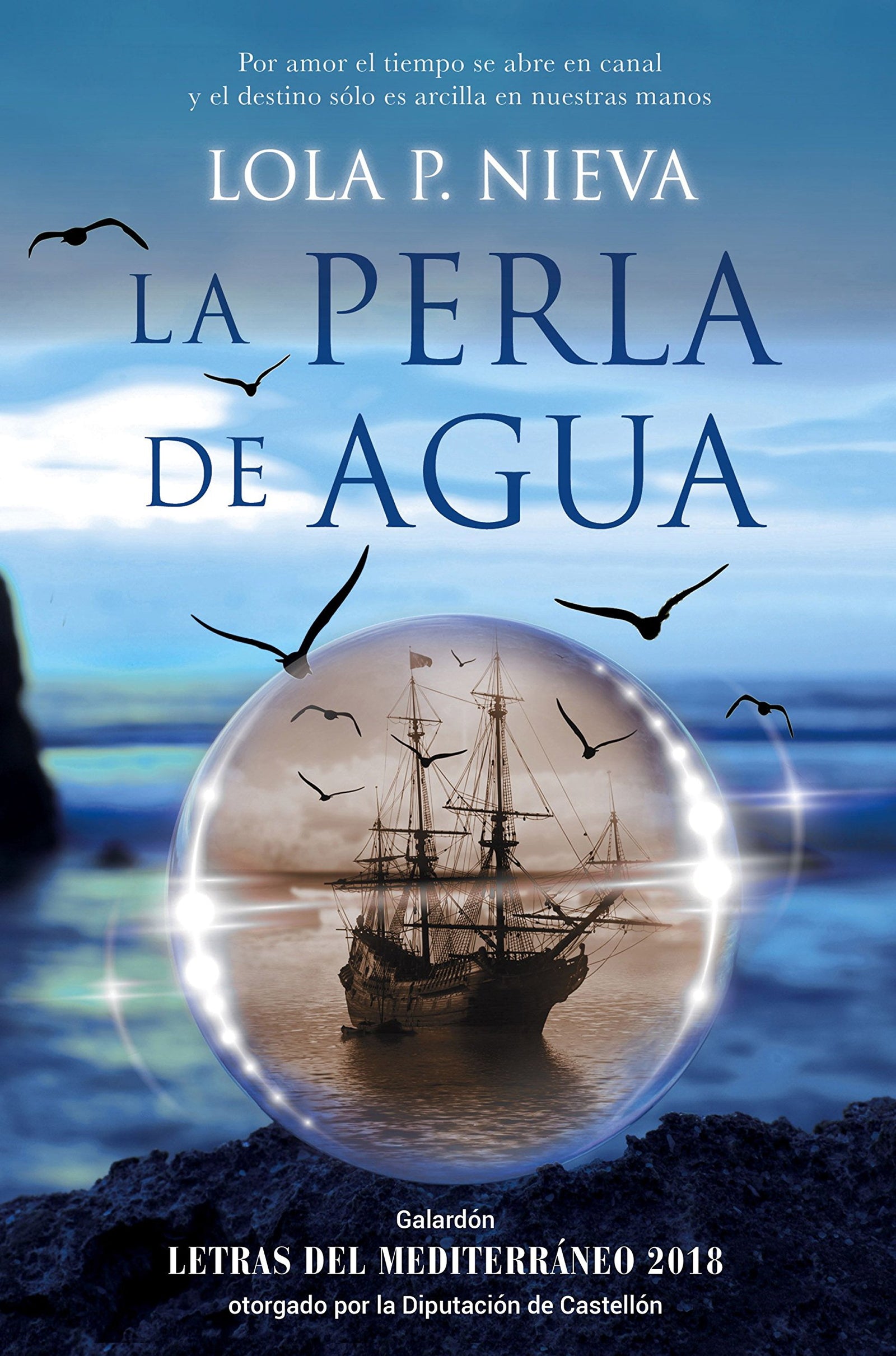 La perla de agua: Galardón Letras del Mediterráneo 2018 otorgado por la Diputación de Castellón (MR Narrativa)