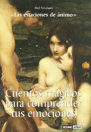 Cuentos mágicos para comprender tus emociones: Un recorrido a través de las diferentes facetas de la afectividad (Inspiraciones)