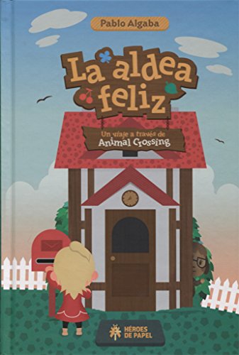 La aldea feliz: Un viaje a través de Animal Crossing (COMIC)