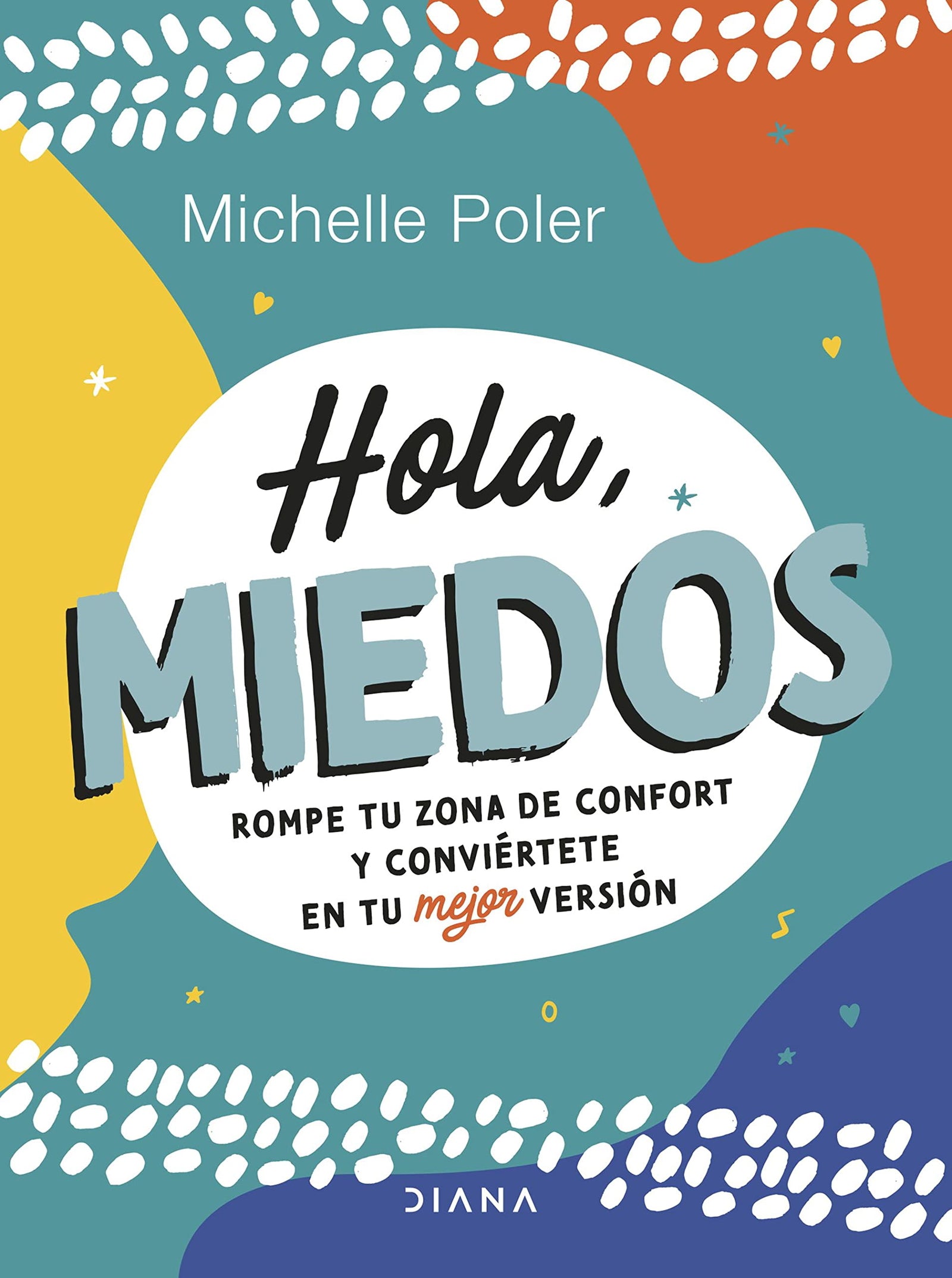 Hola, miedos: Rompe tu zona de confort y conviértete en tu mejor versión (Autoconocimiento)