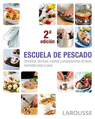 Escuela de pescado (LAROUSSE - Libros Ilustrados/ Prácticos - Gastronomía)