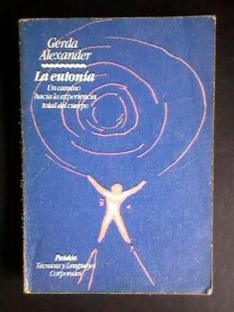 La eutonia : camino hacia la experiencia total del cuerpo