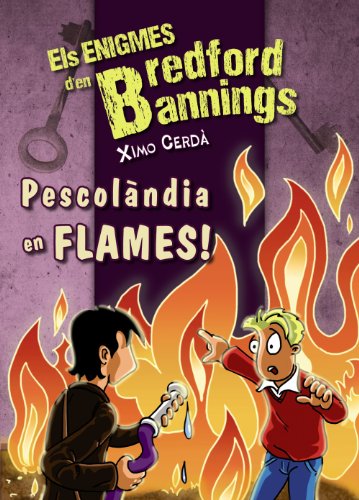 Pescolàndia en flames! (Llibres infantils i juvenils - Diversos - Els enigmes d'en Bredford Bannings)