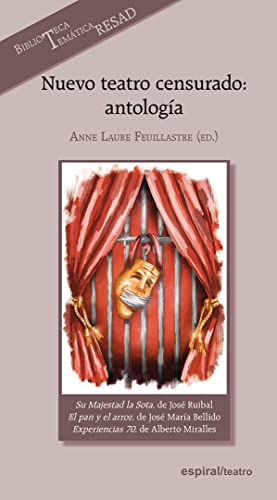 Nuevo teatro censurado: antología: Su majestad la sota, de José Ruibal; El pan y el arroz, de José María Bellido; Experiencias 70, de Alberto Miralles: 439 (Espiral / Teatro)