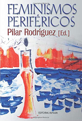 Feminismos Periféricos: Discutiendo Las Categorias Sexo, Clase y Raza (y Etnicidad) Con Floya Anthias (EX CORDE)