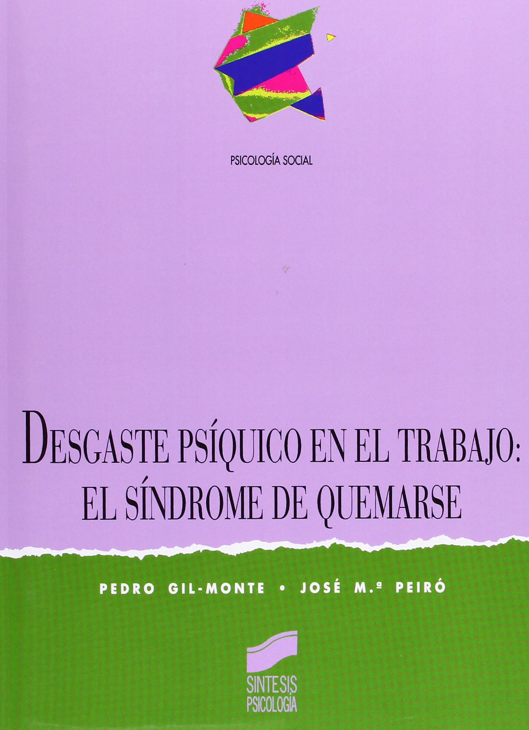 Desgaste psíquico en el trabajo: el síndrome de quemarse: 11 (Síntesis psicología. Psicología social)
