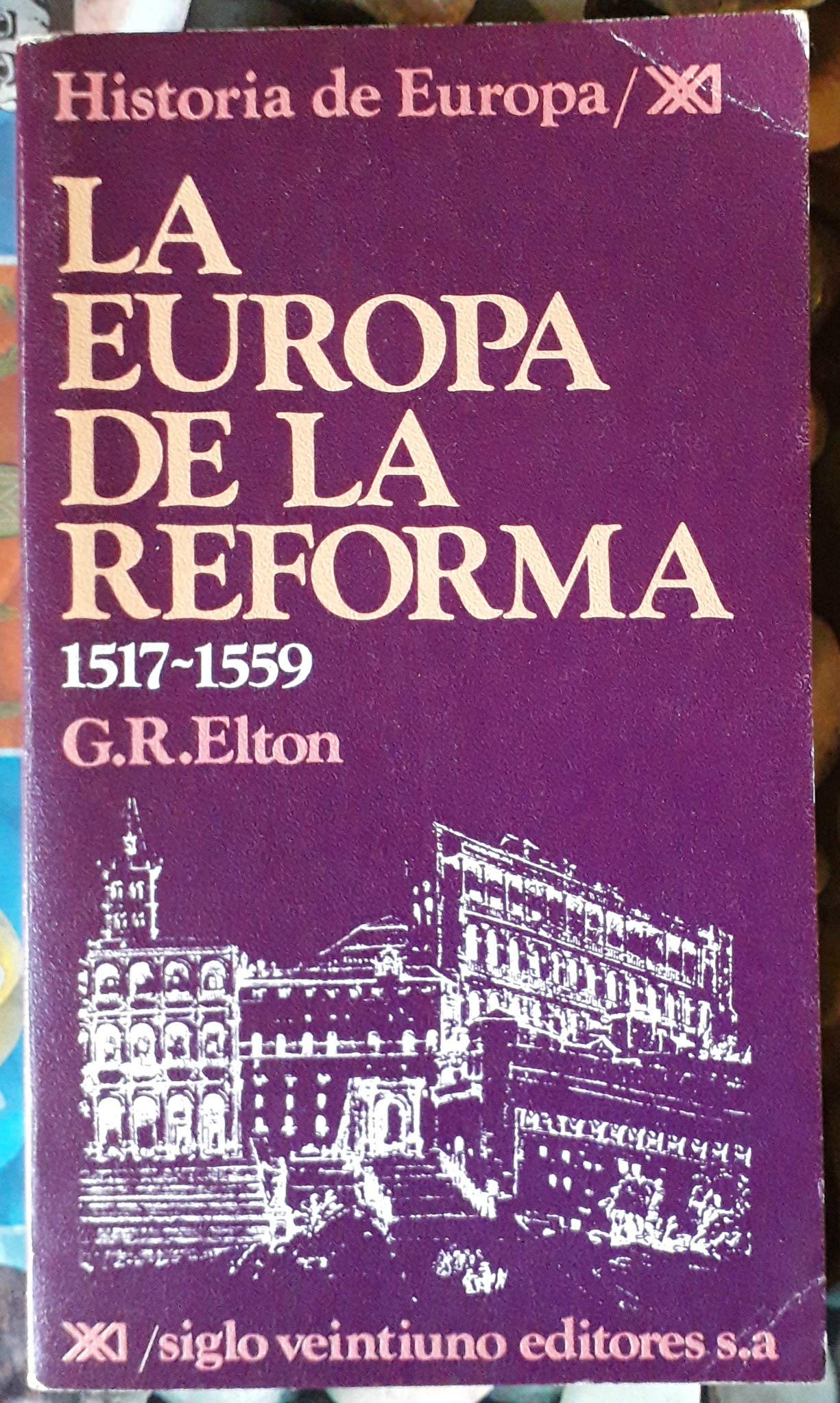 La Europa de la reforma. 1517-1559 (Historia de Europa)