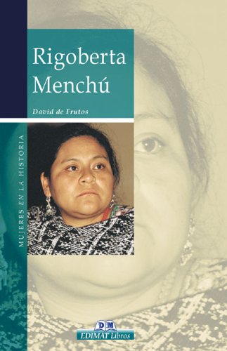 Rigoberta Menchú (Mujeres En La Historia / Women of History)
