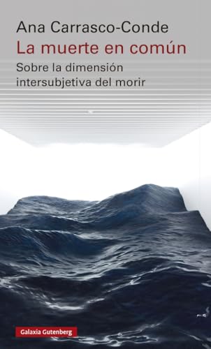 La muerte en común- rústica: Sobre la dimensión intersubjetiva del morir (Ensayo)