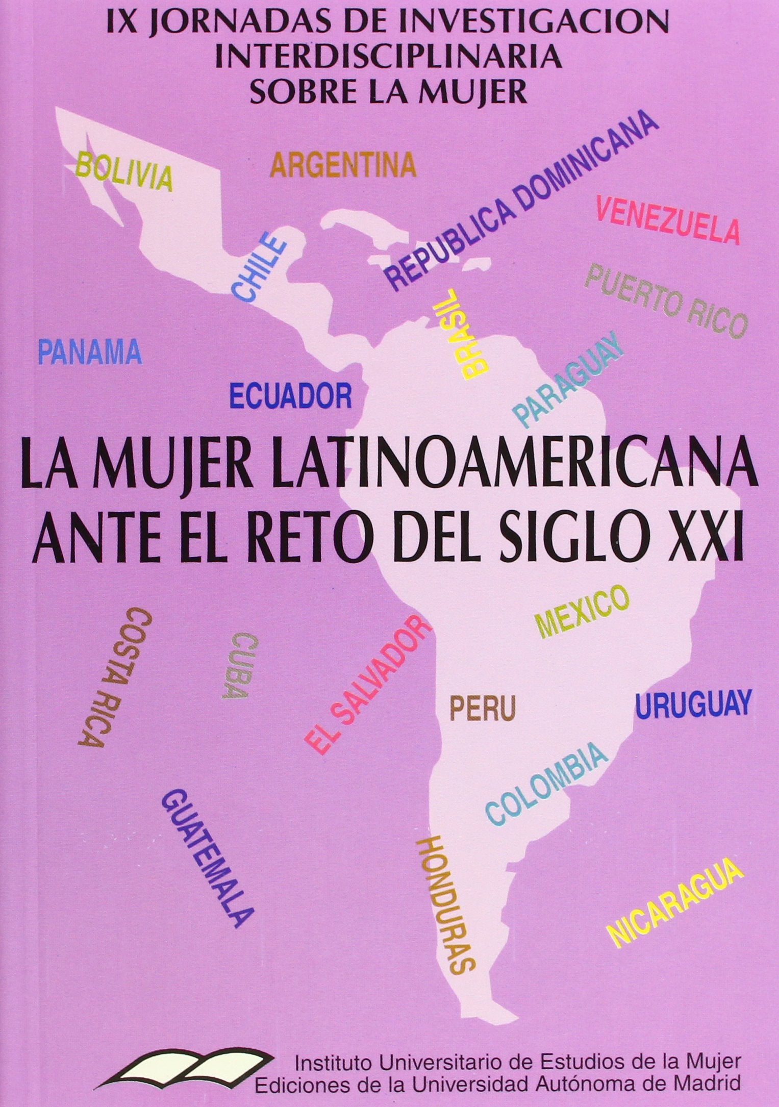 La mujer latinoamericana ante el reto del siglo XXI: Actas de las novenas jornadas de investigación interdisciplinaria: 17 (IUEM)