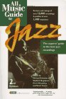 All Music Guide to Jazz: The Experts' Guide to the Best Jazz Recordings