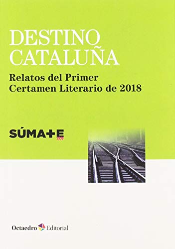 Destino Cataluña. Relatos del Primer Certamen Literario de 2018 (Horizontes)