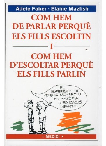 COM HEM DE PARLAR PERQUE ELS FILLS ESCOLTIN I (NIÑOS Y ADOLESCENTES)