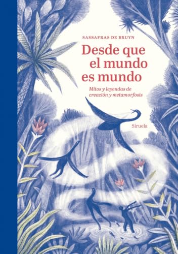Desde que el mundo es mundo: Mitos y leyendas de creación y metamorfosis: 28 (Las Tres Edades/ Biblioteca de Cuentos Populares)