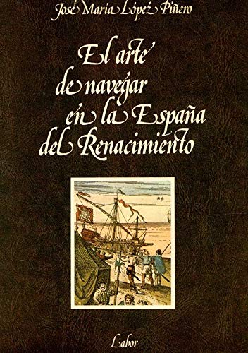 Arte de navegar en la España del renacimiento, el