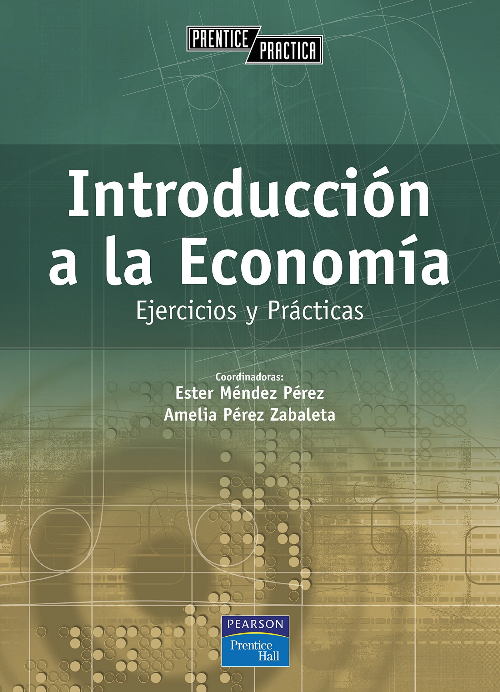 Introducción a la economía. casos prácticos y ejercicios: Ejercicios y prácticas (SIN COLECCION)