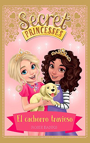 SECRET PRINCESSES - EL CACHORRO TRAVIESO
