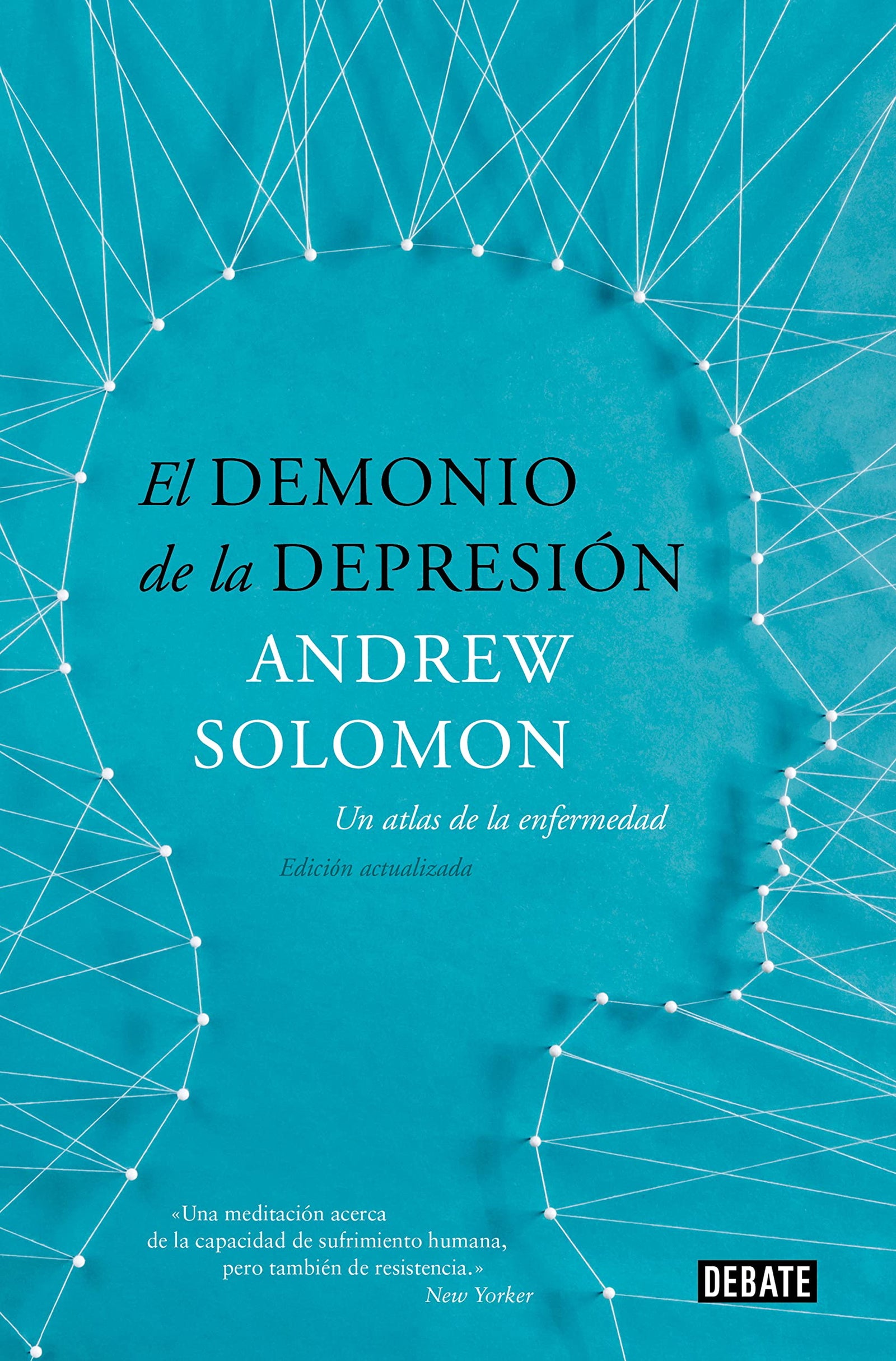 El demonio de la depresión: Un atlas de la enfermedad. Edición actualizada (Psicología)