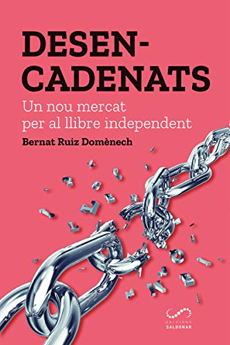 Desencadenats: Un nou mercat per al llibre independent (FORA DE COL·LECCIO)