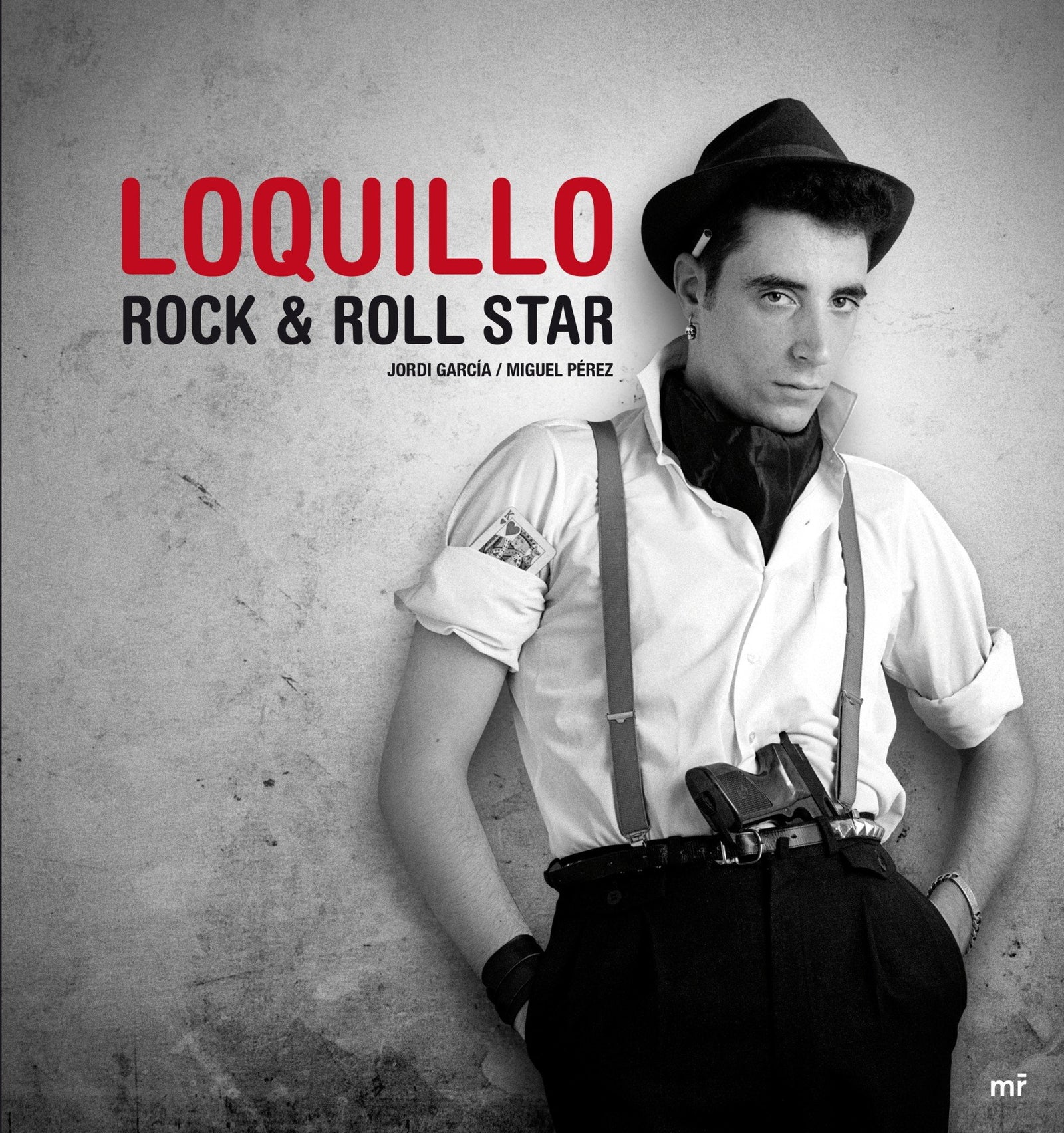 Loquillo. Rock & Roll Star (MR Biografías y Memorias)