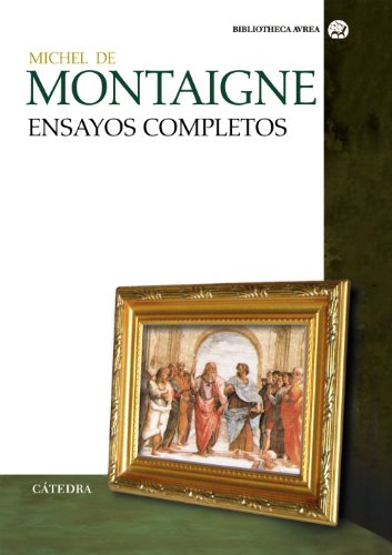 Michel de Montaigne, Ensayos Completos (Biblioteca Aurea) (Bibliotheca Avrea)