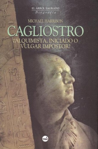 Cagliostro : ¿alquimista, iniciado o vulgar impostor?