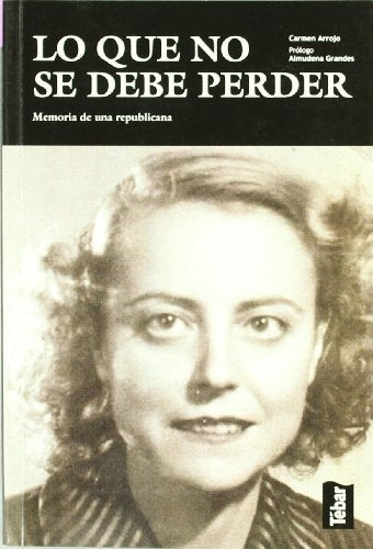 Lo que no se debe perder: Memoria de una republicana (TEBAR)
