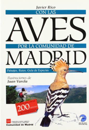 Con las aves por la comunidad de Madrid: Paisajes, rutas, guía de especies