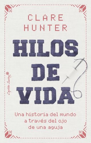 Hilos de la vida: Una historia del mundo a través del ojo de una aguja (ENSAYO)